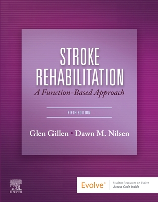 Stroke Rehabilitation: A Function-Based Approach - Gillen, Glen, Edd, Faota, and Nilsen, Dawn M, Edd, Otr/L, Faota