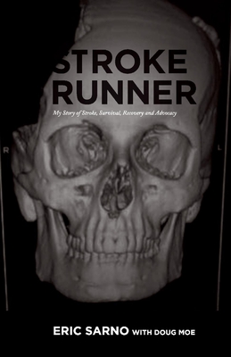 Stroke Runner: My Story of Stroke, Survival, Recovery and Advocacy - Sarno, Eric, and Moe, Doug (Editor)