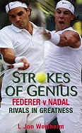 Strokes of Genius: Federer V Nadal - Rivals in Greatness