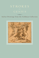 Strokes of Genius: Italian Drawings from the Goldman Collection