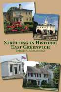 Strolling in Historic East Greenwich: Historic Houses in an Old Rhode Island Town - Macgunnigle, Bruce Campbell