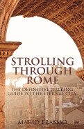 Strolling Through Rome: The Definitive Walking Guide to the Eternal City