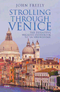 Strolling Through Venice: The Definitive Walking Guidebook to La Serenissima