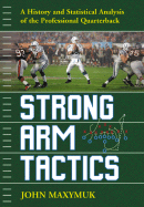 Strong Arm Tactics: A History and Statistical Analysis of the Professional Quarterback