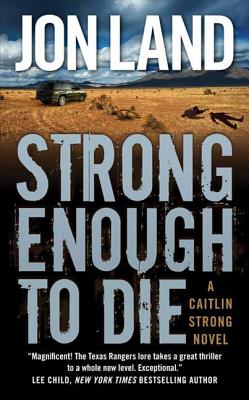 Strong Enough to Die: A Caitlin Strong Novel - Land, Jon