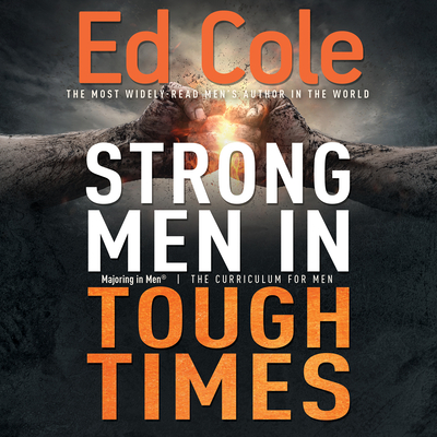 Strong Men in Tough Times Workbook: Being a Hero in Cultural Chaos - Cole, Edwin Louis, Dr.