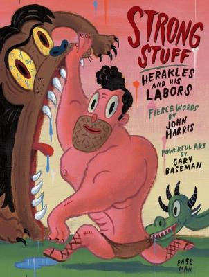 Strong Stuff: Herakles and His Labors - Harris, John