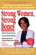 Strong Women, Strong Bones: Everything You Need to Know to Prevent, Treat, and Beat Osteoporosis
