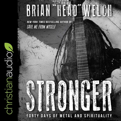Stronger: Forty Days of Metal and Spirituality - Verner, Adam (Read by), and Welch