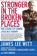 Stronger in the Broken Places: Nine Lessons for Turning Crisis Into Triumph - Witt, James Lee, and Morgan, James, C.P