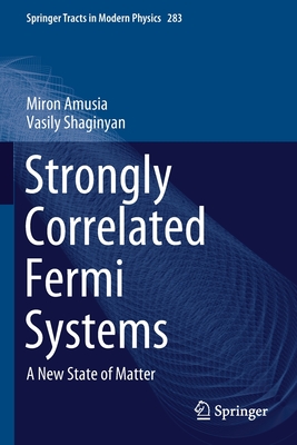 Strongly Correlated Fermi Systems: A New State of Matter - Amusia, Miron, and Shaginyan, Vasily