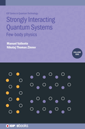 Strongly Interacting Quantum Systems, Volume 1: Few-body physics