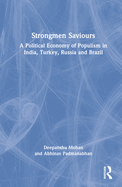 Strongmen Saviours: A Political Economy of Populism in India, Turkey, Russia and Brazil