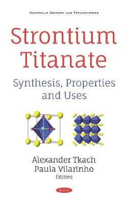 Strontium Titanate: Synthesis, Properties and Uses - Tkach, Oleksandr (Editor), and Vilarinho, Paula (Editor)