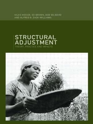 Structural Adjustment: Theory, Practice and Impacts - Brown, Ed, Dr., and Milward, Bob, and Mohan, Giles