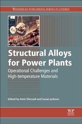 Structural Alloys for Power Plants: Operational Challenges and High-Temperature Materials - Shirzadi, A. (Editor), and Jackson, S. (Editor)