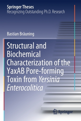 Structural and Biochemical Characterization of the YaxAB Pore-forming Toxin from Yersinia Enterocolitica - Bruning, Bastian