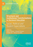 Structural and Institutional Transformations in Doctoral Education: Social, Political and Student Expectations