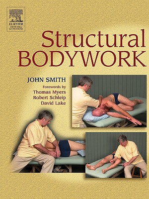 Structural Bodywork: An Introduction for Students and Practitioners - Smith, John