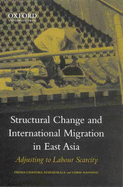 Structural Change and International Migration in East Asia: Adjusting to Labour Scarcity