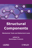 Structural Components: Mechanical Tests and Behavioral Laws - Francois, Dominique (Editor)