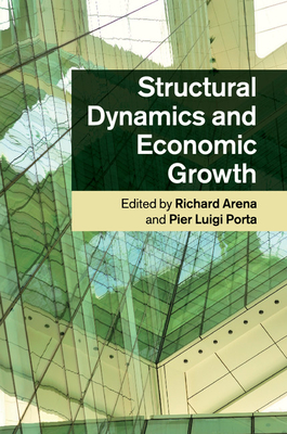 Structural Dynamics and Economic Growth - Arena, Richard (Editor), and Porta, Pier Luigi (Editor)