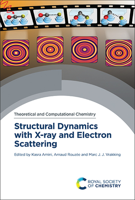 Structural Dynamics with X-Ray and Electron Scattering - Amini, Kasra (Editor), and Rouze, Arnaud (Editor), and Vrakking, Marc J J (Editor)