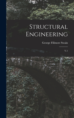 Structural Engineering: V.1 - Swain, George Fillmore
