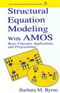 Structural Equation Modeling with Amos: Basic Concepts, Applications, and Programming, Second Edition