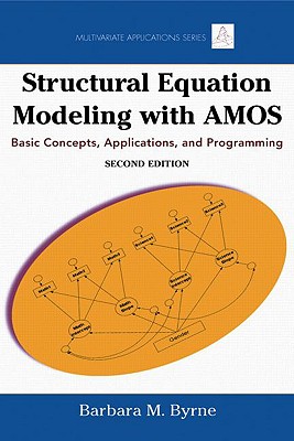 Structural Equation Modeling with Amos: Basic Concepts, Applications, and Programming, Second Edition - Byrne, Barbara M, Dr.