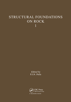 Structural Foundations on Rock, Volume 1: Proceedings of the International Conference, Sydney, 7-9th May 1980 - Pells (Editor)