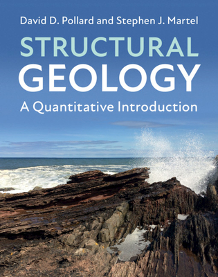 Structural Geology: A Quantitative Introduction - Pollard, David D, and Martel, Stephen J