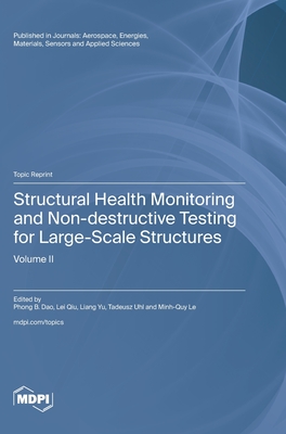 Structural Health Monitoring and Non-destructive Testing for Large-Scale Structures: Volume II - Dao, Phong B (Guest editor), and Qiu, Lei (Guest editor), and Yu, Liang (Guest editor)