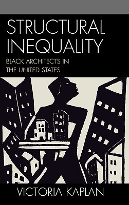 Structural Inequality: Black Architects in the United States - Kaplan, Victoria