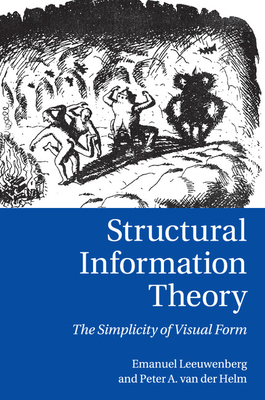 Structural Information Theory: The Simplicity of Visual Form - Leeuwenberg, Emanuel, and Helm, Peter A. van der