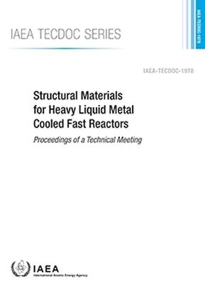 Structural Materials for Heavy Liquid Metal Cooled Fast Reactors: Proceedings of a Technical Meeting - International Atomic Energy Agency