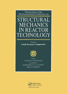 Structural Mechanics in Reactor Technology: LWR Pressure Components - Wittmann, F H