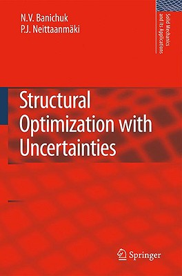 Structural Optimization with Uncertainties - Banichuk, N V, and Neittaanmki, Pekka