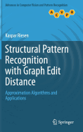 Structural Pattern Recognition with Graph Edit Distance: Approximation Algorithms and Applications