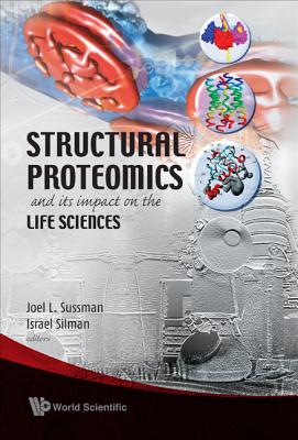 Structural Proteomics and Its Impact on the Life Sciences - Sussman, Joel L (Editor), and Silman, Israel, Professor (Editor)