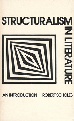 Structuralism in Literature: An Introduction - Scholes, Robert