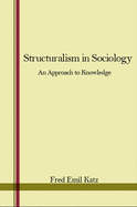 Structuralism in Sociology: An Approach to Knowledge