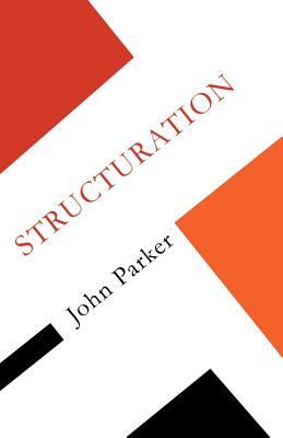 Structuration - Parker, John, and Parker, Marilyn