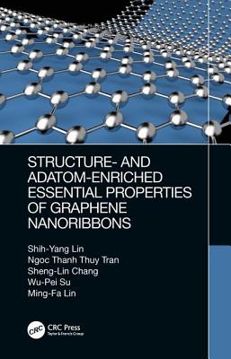 Structure- And Adatom-Enriched Essential Properties of Graphene Nanoribbons - Lin, Shih-Yang, and Thanh Thuy Tran, Ngoc, and Chang, Sheng-Lin