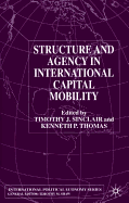 Structure and Agency in International Capital Mobility