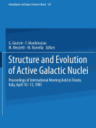 Structure and Evolution of Active Galactic Nuclei: International Meeting Held in Trieste, Italy, April 10-13, 1985
