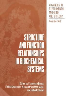 Structure and Function Relationships in Biochemical Systems - Bossa, Francesco (Editor)