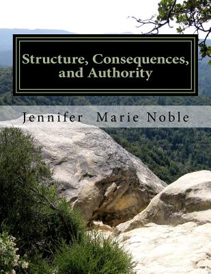 Structure, Consequences, and Authority - Noble, Jennifer Marie