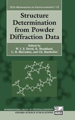 Structure Determination from Powder Diffraction Data - David, W I F (Editor), and Shankland, K (Editor), and McCusker, L B (Editor)