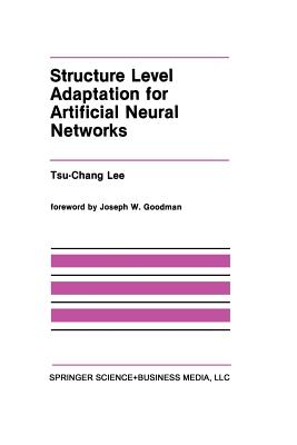 Structure Level Adaptation for Artificial Neural Networks - Tsu-Chang Lee